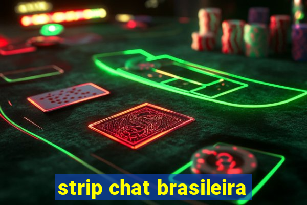 strip chat brasileira